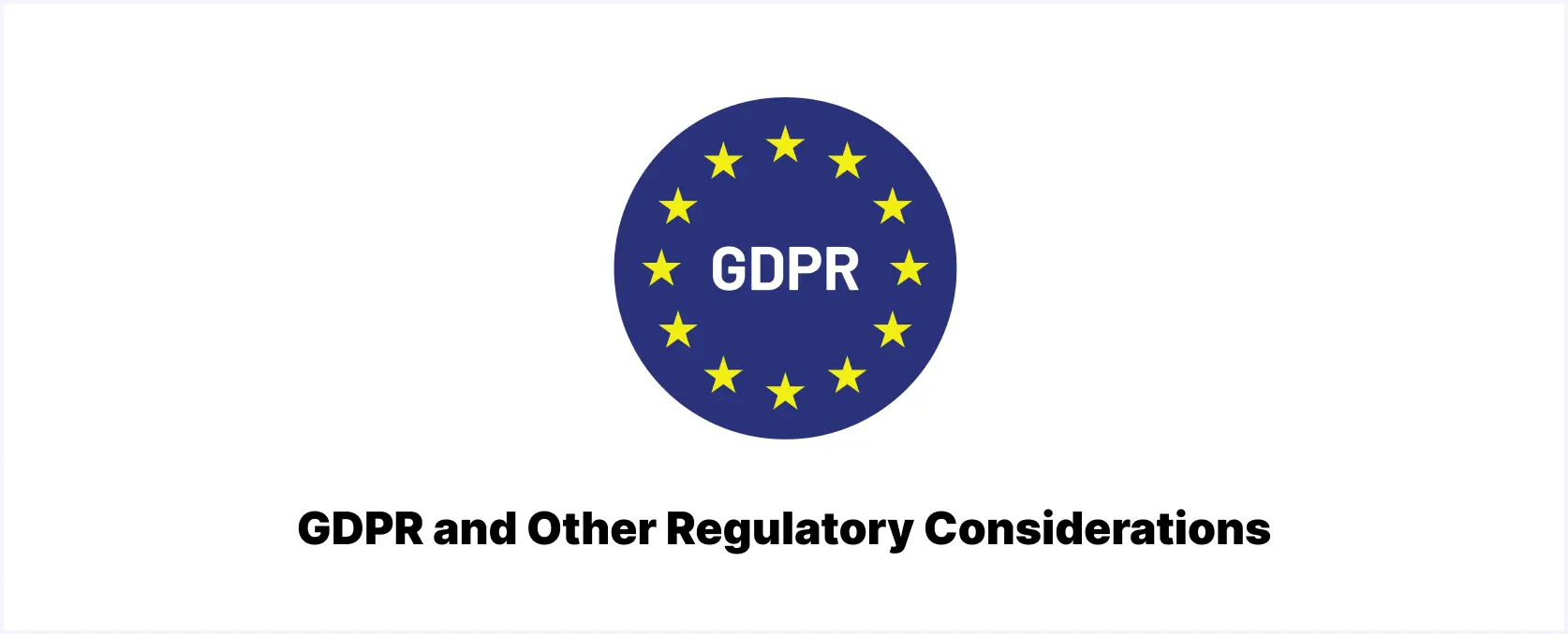 GDPR and Other Regulatory Considerations.webp